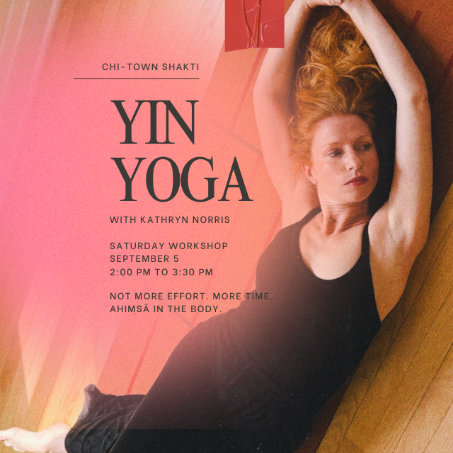 Ahimsa in the Body — Yin Yoga Workshop with Kathryn Norris